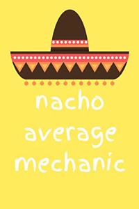 Nacho average mechanic