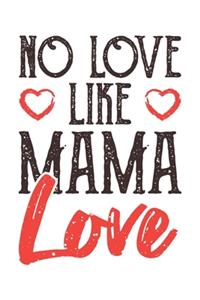 No Love Like Mama Love