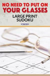 No Need to Put on Your Glasses: Large Print Sudoku