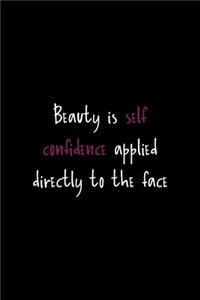 Beauty Is Self Confidence Applied Directly To The Face