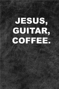 Jesus, Guitar, Coffee.