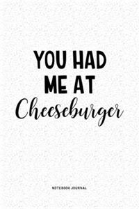 You Had Me At Cheeseburger