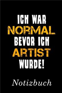Ich War Normal Bevor Ich Artist Wurde Notizbuch