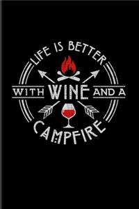 Life Is Better With Wine And A Campfire