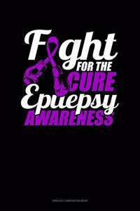Fight For The Cure Epilepsy Awareness