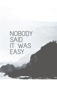 Nobody Said It Was Easy
