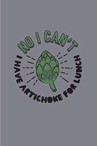 No I Can't I Have Artichoke For Lunch