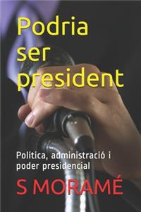 Podria ser president