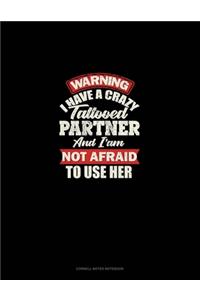Warning I Have A Crazy Tattooed Partner And I Am Not Afraid To Use Her