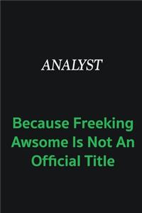Analyst because freeking awsome is not an official title