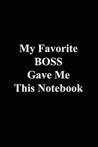 My Favorite Boss Gave Me This Notebook