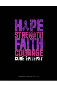 Hope Strength Faith Courage Cure Epilepsy
