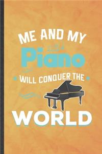 Me and My Piano Will Conquer the World