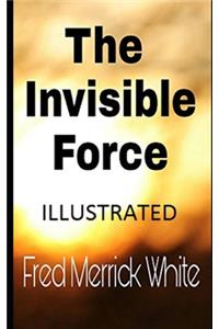 The Invisible Force Illustrated