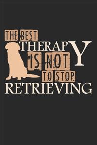 The Best Therapy Is Not To Stop Retrieving