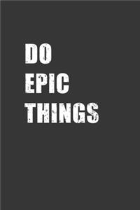 Do Epic Things Notebook