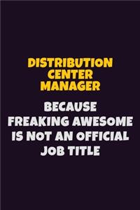 Distribution Center Manager, Because Freaking Awesome Is Not An Official Job Title