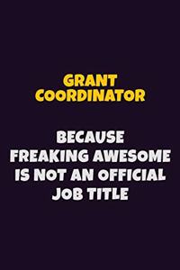 Grant Coordinator, Because Freaking Awesome Is Not An Official Job Title