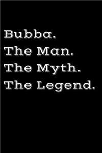 Bubba The Man The Myth The Legend