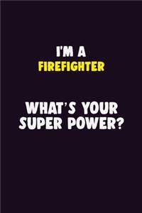 I'M A Firefighter, What's Your Super Power?