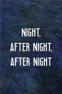 Night, After Night, After Night