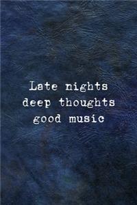 Late Nights Deep Thoughts Good Music