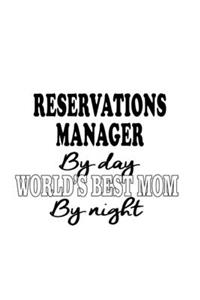 Reservations Manager By Day World's Best Mom By Night