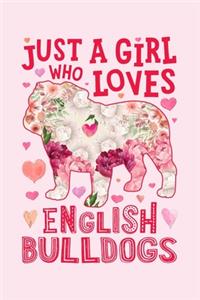 Just a Girl Who Loves English Bulldogs