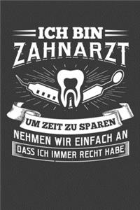 Ich bin Zahnarzt um Zeit zu sparen nehmen wir einfach an dass ich immer Recht habe