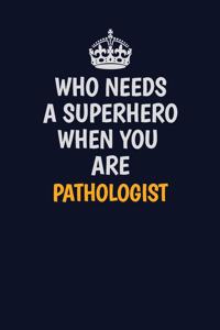 Who Needs A Superhero When You Are Pathologist