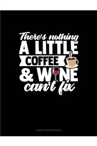 There's Nothing A Little Coffee & Wine Can't Fix