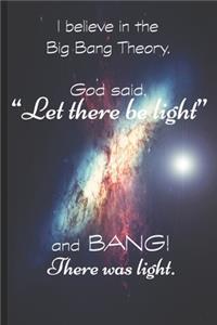 I Believe in the Big Bang theory