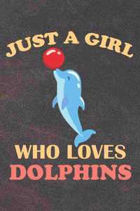 Just A Girl Who Loves Dolphins
