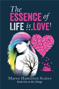 The Essence of Life is ... Love!