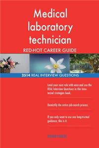 Medical laboratory technician RED-HOT Career; 2514 REAL Interview Questions