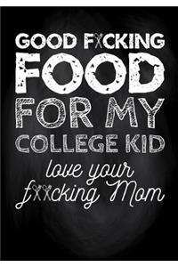 Good F*cking Food for My College Kid Love Your F**cking Mom
