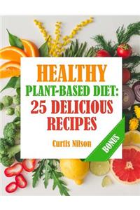 Healthy Plant-Based Diet. 25 Delicious Recipes