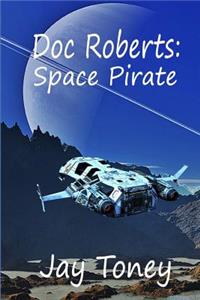 Doc Roberts: Space Pirate