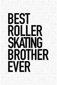 Best Roller Skating Brother Ever