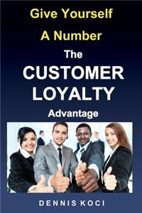 Give Yourself A Number-The CUSTOMER LOYALTY Advantage