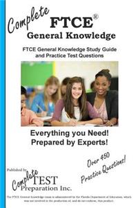 Complete FTCE General Knowledge!: FTCE General Knowledge Study Guide and Practice Test Questions