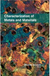 CHARACTERIZATION OF METALS AND MATERIALS