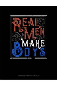 Real Men Make Boys