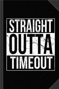 Straight Outta Timeout Journal Notebook