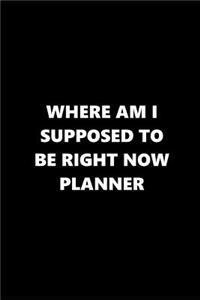 2019 Daily Planner Funny Theme Where Supposed to Be Planner Black White 384 Pages