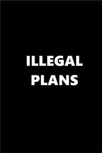 2019 Weekly Planner Funny Theme Illegal Plans Black White 134 Pages