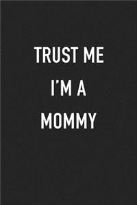 Trust Me I'm a Mommy