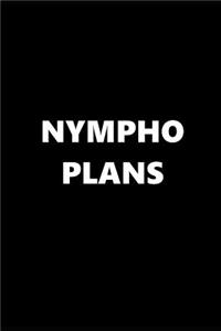 2019 Daily Planner Funny Theme Nympho Plans 384 Pages