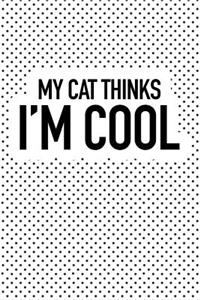 My Cat Thinks I'm Cool