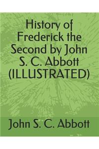 History of Frederick the Second by John S. C. Abbott (Illustrated)